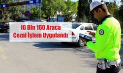 16 Bin 160 Araca Cezai İşlem Uygulandı