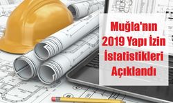 Muğla’nın 2019 Yapı İzin İstatistikleri Açıklandı  