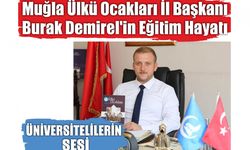 Muğla Ülkü Ocakları İl Başkanı Burak Demirel’in Eğitim Hayatı