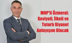 MHP’li Özmeral: Seviyeli, İlkeli ve Tutarlı Siyaset Anlayışım Olacak