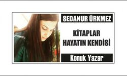 KİTAPLAR HAYATIN KENDİSİ