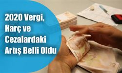 2020 Vergi, Harç ve Cezalardaki Artış Belli Oldu