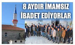 8 Aydır İmamsız İbadet Ediyorlar