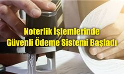 Noterlik İşlemlerinde Güvenli Ödeme Sistemi Başladı