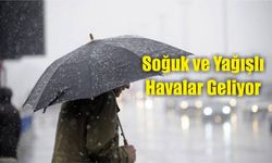 Soğuk ve Yağışlı Havalar Geliyor