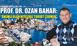 Prof. Dr. Ozan Bahar:  “Önemli olan nitelikli turist çekmek”