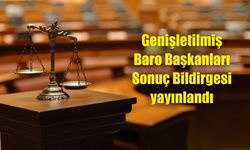 Genişletilmiş Baro Başkanları Sonuç Bildirgesi yayınlandı