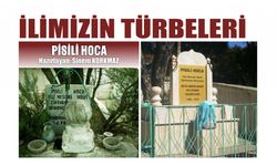 İLİMİZİN TÜRBELERİ: PİSİLİ HOCA