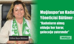 Muğlaspor’un Kadın Yöneticisi Bütüner:  “Kadınların almış olduğu her karar, geleceğe yatırımdır”