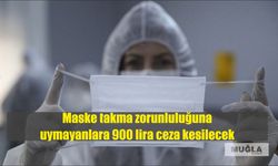 Maske takma zorunluluğuna uymayanlara 900 lira ceza kesilecek