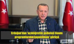 Erdoğan'dan 'açıköğretim psikoloji lisans programlarının kapatılması' görüşü