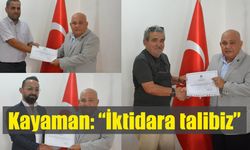 Kayaman: “İktidara talibiz”