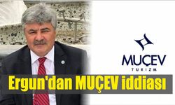 Ergun'dan MUÇEV iddiası