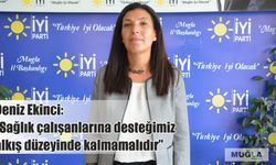 Deniz Ekinci:  “Sağlık çalışanlarına desteğimiz alkış düzeyinde kalmamalıdır”