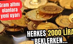 Gramı altını olana ilk kez bu uyarı geldi: Herkes 2000 bin lira beklerken...