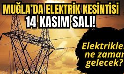 Muğla’da elektrik kesintisi 14 Kasım Salı! Elektrikler ne zaman gelecek?