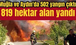 Muğla ve Aydın'da 502 yangın çıktı! 819 hektar alan yandı