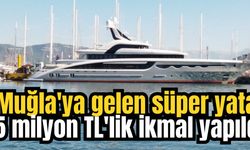 Muğla'ya gelen süper yata 5 milyon TL'lik ikmal yapıldı