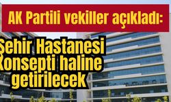 AK Partili vekiller açıkladı: Muğla Eğitim Araştırma Hastanesi, Şehir Hastanesi konsepti haline getirilecek