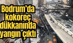 Bodrum’da kokoreç dükkanında yangın çıktı