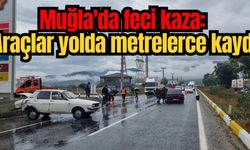 Muğla'da feci kaza: Araçlar yolda metrelerce kaydı