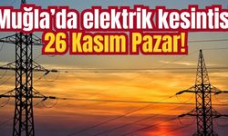 Son dakika: Muğla’da elektrik kesintisi 26 Kasım Pazar!