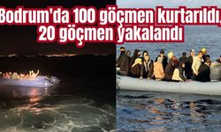 Bodrum'da 100 göçmen kurtarıldı, 20 göçmen yakalandı