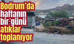 Bodrum’da haftanın bir günü atıklar toplanıyor