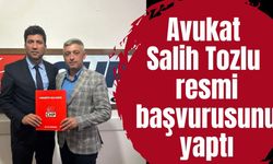 Avukat Salih Tozlu resmi başvurusunu yaptı