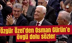 Özgür Özel’den Osman Gürün’e övgü dolu sözler