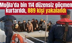 Muğla'da bin 114 düzensiz göçmen kurtarıldı, 889 kişi yakalandı