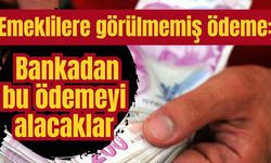 Emeklilere görülmemiş ödeme: Bankadan bu ödemeyi alacaklar