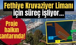 Fethiye Kruvaziyer Limanı için süreç işliyor… Proje halkın kantarında!