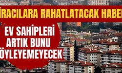 Kiracılara rahatlatacak haber! Ev sahipleri artık bunu söyleyemeyecek