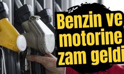 Benzin ve motorine zam geldi