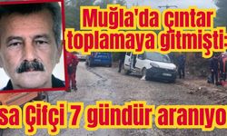 Muğla'da çıntar toplamaya gitmişti: İsa Çifçi 7 gündür aranıyor