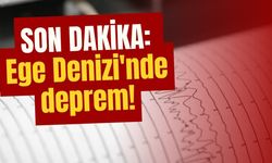 SON DAKİKA: Ege Denizi'nde deprem!