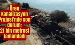 Ören Kanalizasyon Projesi’nde son durum: 21 bin metresi tamamladı