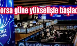 Borsa güne yükselişle başladı