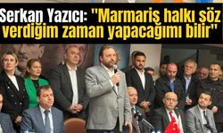 Serkan Yazıcı: "Marmaris halkı söz verdiğim zaman yapacağımı bilir"