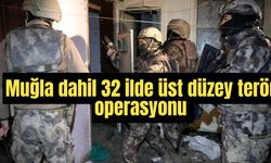 Muğla dahil 32 ilde üst düzey terör operasyonu