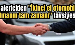 Galericiden "İkinci el otomobil almanın tam zamanı" tavsiyesi