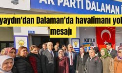 Ayaydın'dan Dalaman'da havalimanı yolu mesajı