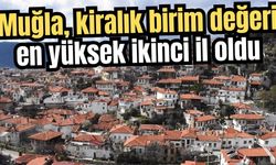 Muğla, kiralık birim değeri en yüksek ikinci il oldu