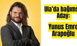 Ula’da bağımsız Aday: Yunus Emre Arapoğlu