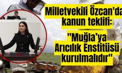 Milletvekili Özcan'dan kanun teklifi: "Muğla’ya Arıcılık Enstitüsü kurulmalıdır"