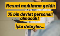 Resmi açıklama geldi: 35 bin devlet personeli alınacak! İşte detaylar...