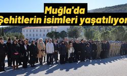 Muğla'da Şehitlerin isimleri yaşatılıyor!