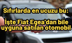 Sıfırlarda en ucuzu bu: İşte Fiat Egea'dan bile uyguna satılan otomobil