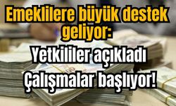 Emeklilere büyük destek geliyor: Yetkililer açıkladı çalışmalar başlıyor!